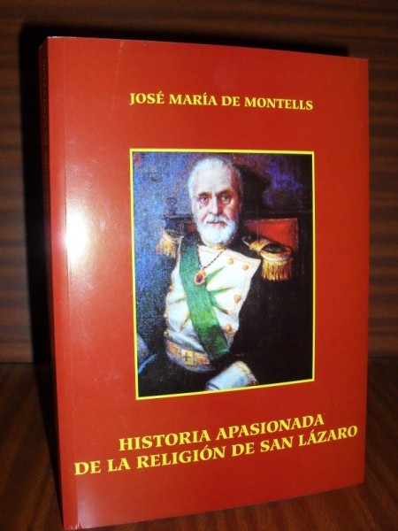 HISTORIA APASIONADA DE LA RELIGIN DE SAN LZARO. (2 edicin corregida y aumentada de El Hospital y la Milicia de San Lzaro de Jerusaln. Una historia polmica)